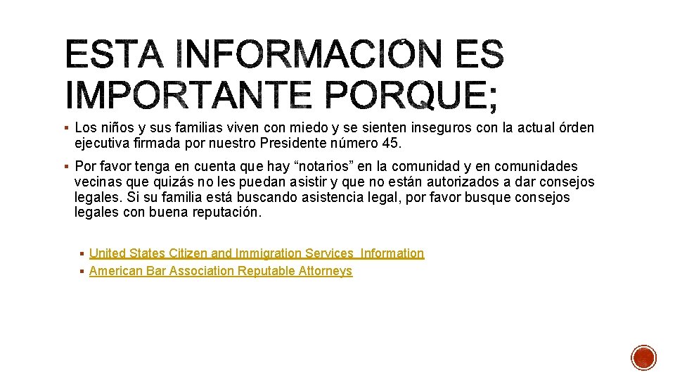 § Los niños y sus familias viven con miedo y se sienten inseguros con