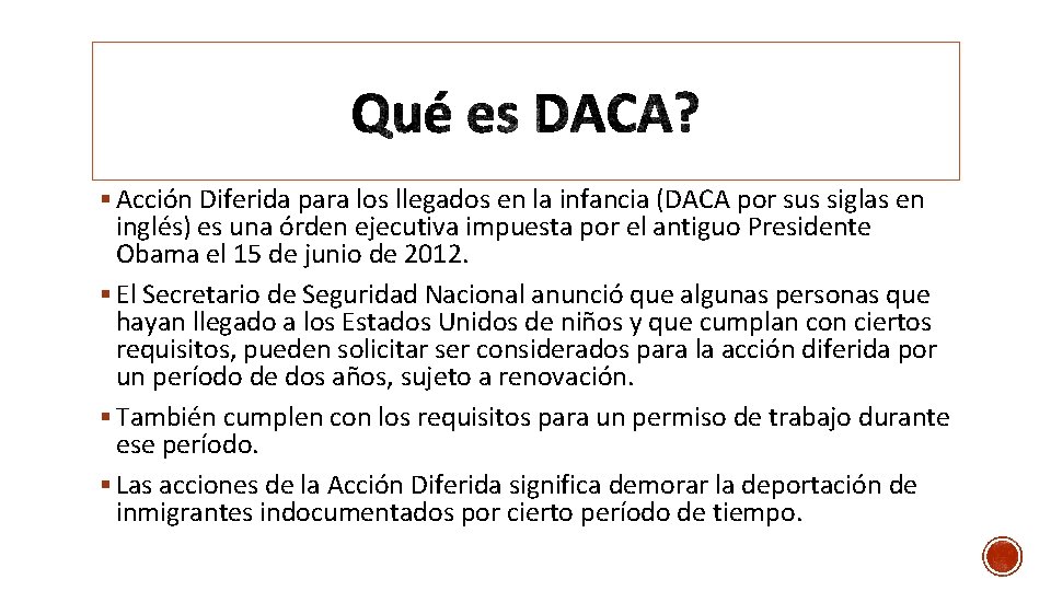 § Acción Diferida para los llegados en la infancia (DACA por sus siglas en