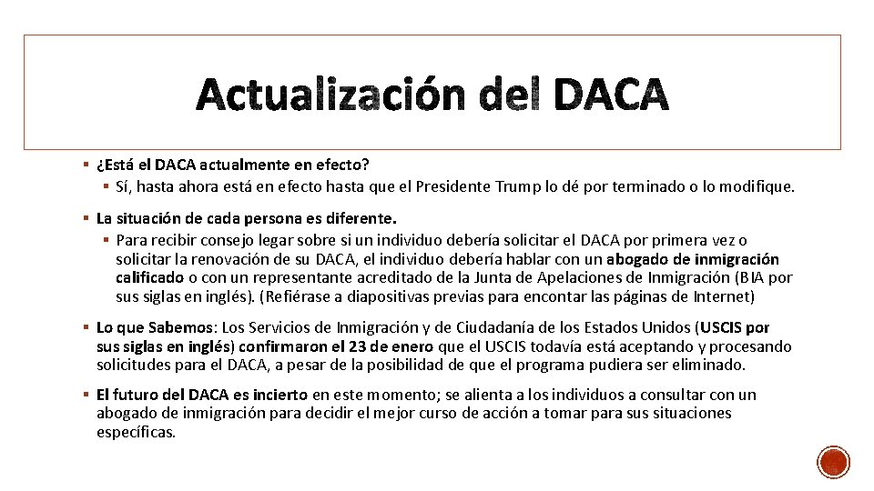 § ¿Está el DACA actualmente en efecto? § Sí, hasta ahora está en efecto