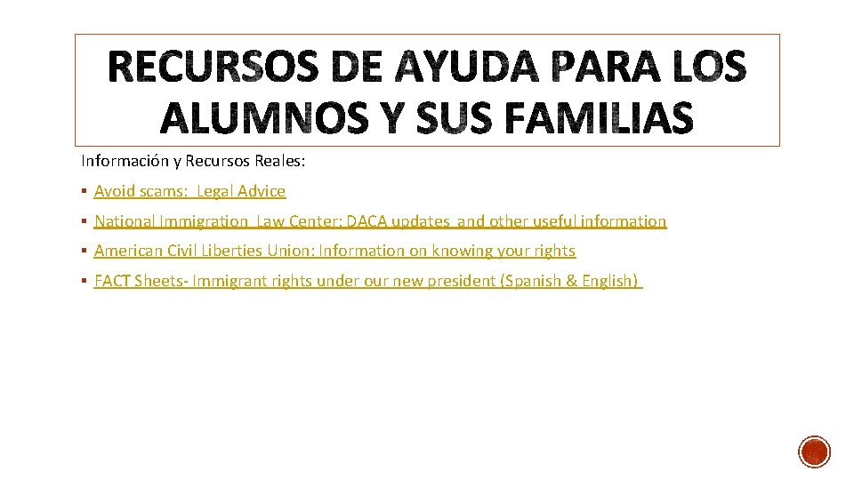 Información y Recursos Reales: § Avoid scams: Legal Advice § National Immigration Law Center: