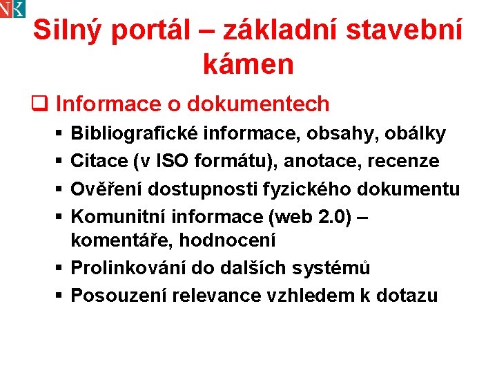 Silný portál – základní stavební kámen q Informace o dokumentech § § Bibliografické informace,