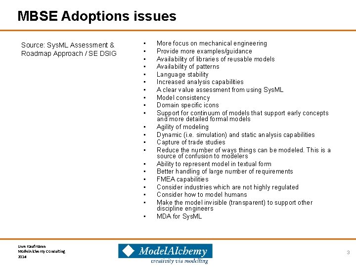 MBSE Adoptions issues Source: Sys. ML Assessment & Roadmap Approach / SE DSIG •