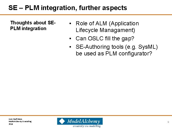 SE – PLM integration, further aspects Thoughts about SEPLM integration Uwe Kaufmann Model. Alchemy