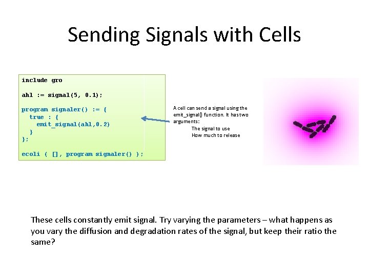 Sending Signals with Cells include gro ahl : = signal(5, 0. 1); program signaler()