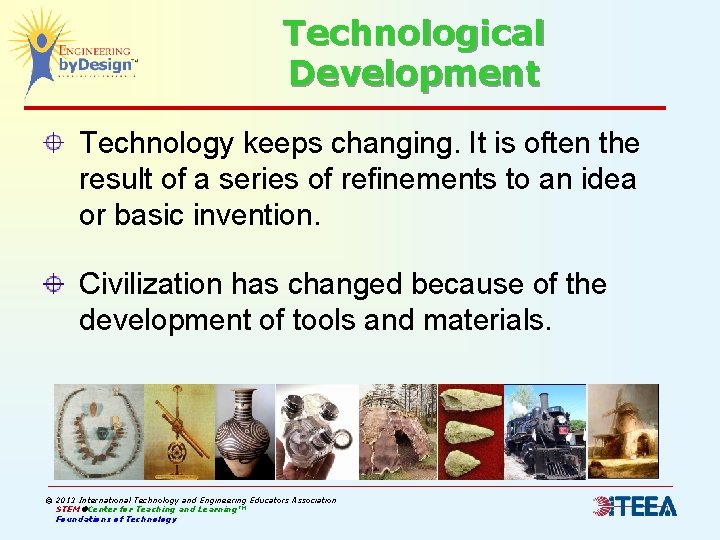 Technological Development Technology keeps changing. It is often the result of a series of