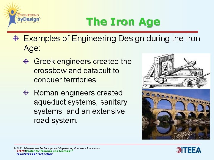 The Iron Age Examples of Engineering Design during the Iron Age: Greek engineers created