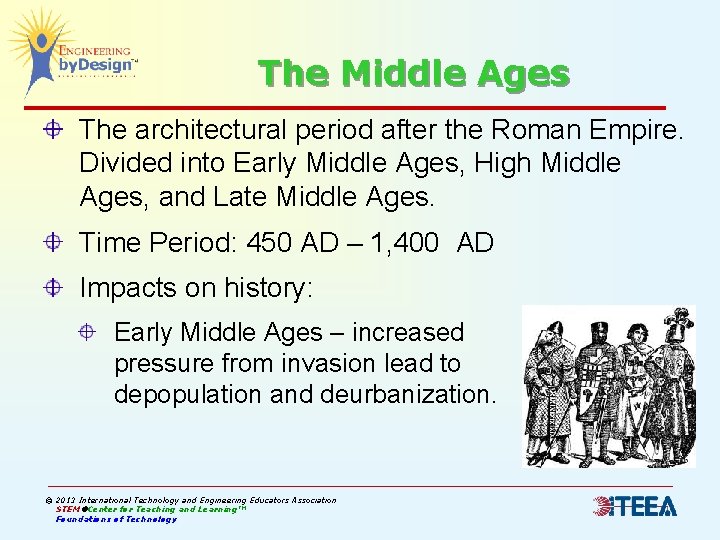 The Middle Ages The architectural period after the Roman Empire. Divided into Early Middle