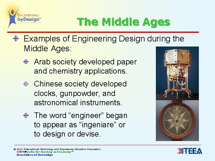 The Middle Ages Examples of Engineering Design during the Middle Ages: Arab society developed