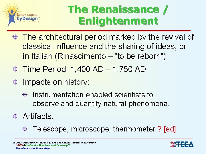 The Renaissance / Enlightenment The architectural period marked by the revival of classical influence