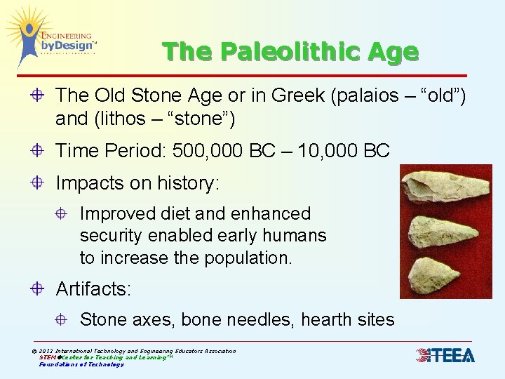 The Paleolithic Age The Old Stone Age or in Greek (palaios – “old”) and