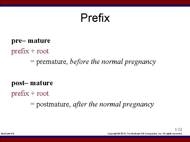 Prefix pre– mature prefix + root = premature, before the normal pregnancy post– mature
