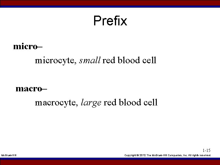Prefix micro– microcyte, small red blood cell macro– macrocyte, large red blood cell 1