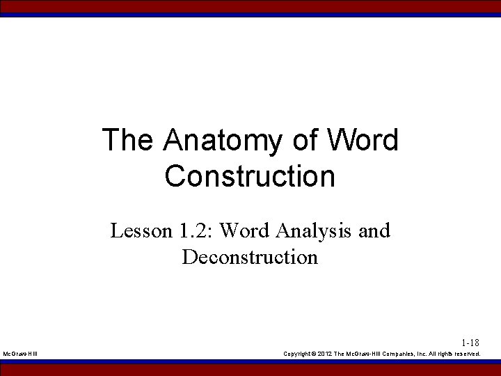 The Anatomy of Word Construction Lesson 1. 2: Word Analysis and Deconstruction 1 -18