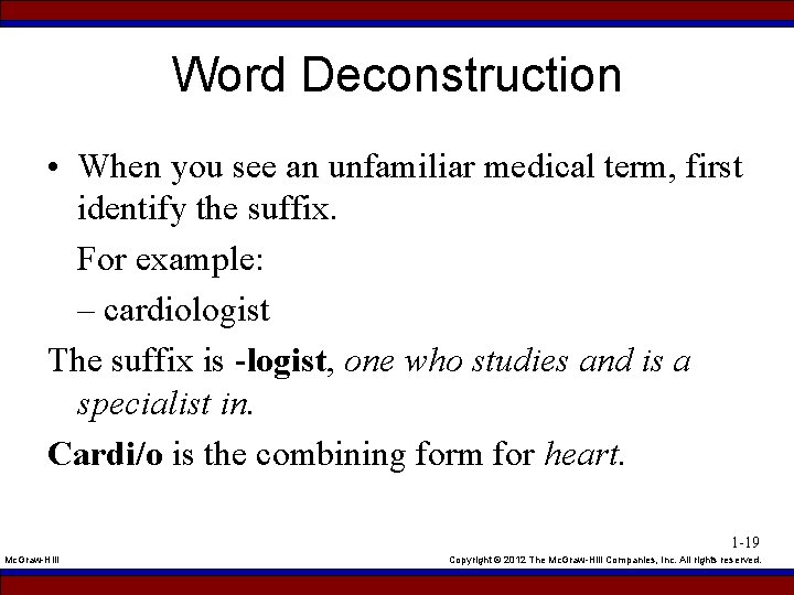 Word Deconstruction • When you see an unfamiliar medical term, first identify the suffix.