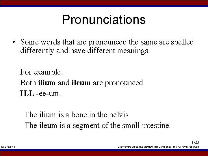 Pronunciations • Some words that are pronounced the same are spelled differently and have