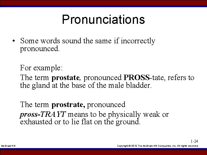 Pronunciations • Some words sound the same if incorrectly pronounced. For example: The term