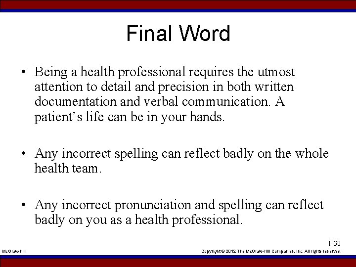 Final Word • Being a health professional requires the utmost attention to detail and