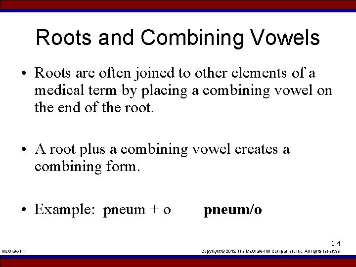 Roots and Combining Vowels • Roots are often joined to other elements of a