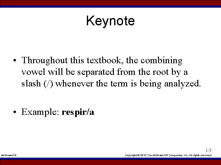 Keynote • Throughout this textbook, the combining vowel will be separated from the root
