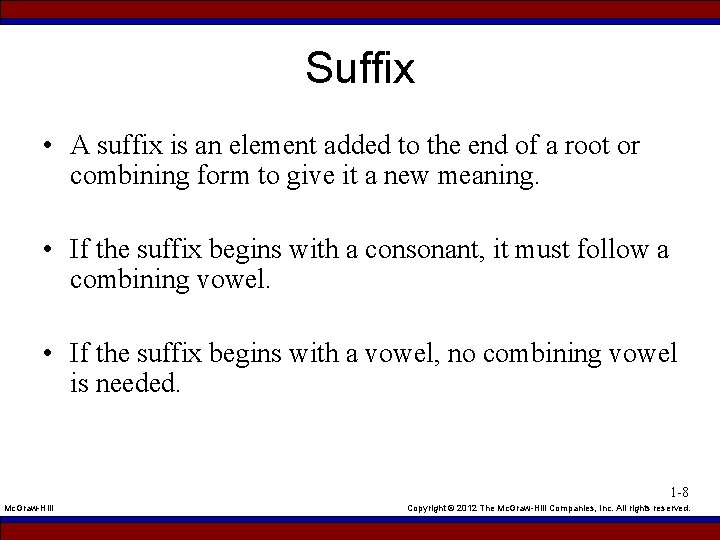 Suffix • A suffix is an element added to the end of a root