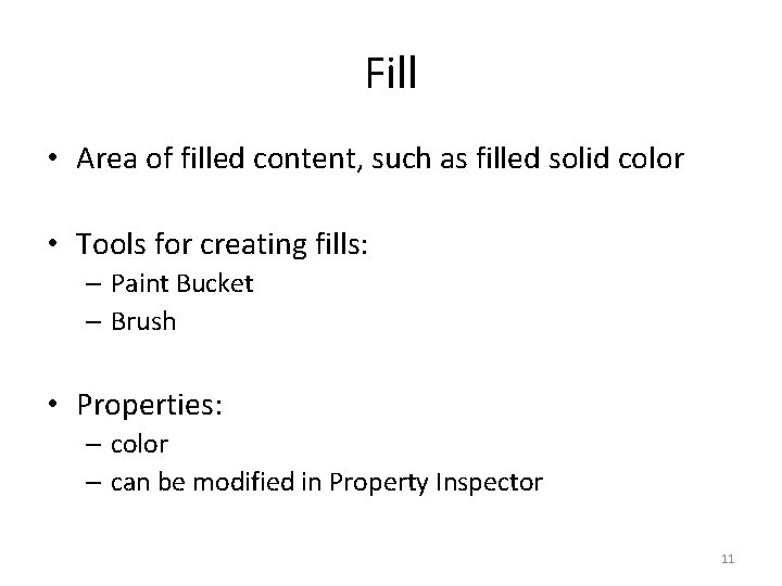 Fill • Area of filled content, such as filled solid color • Tools for