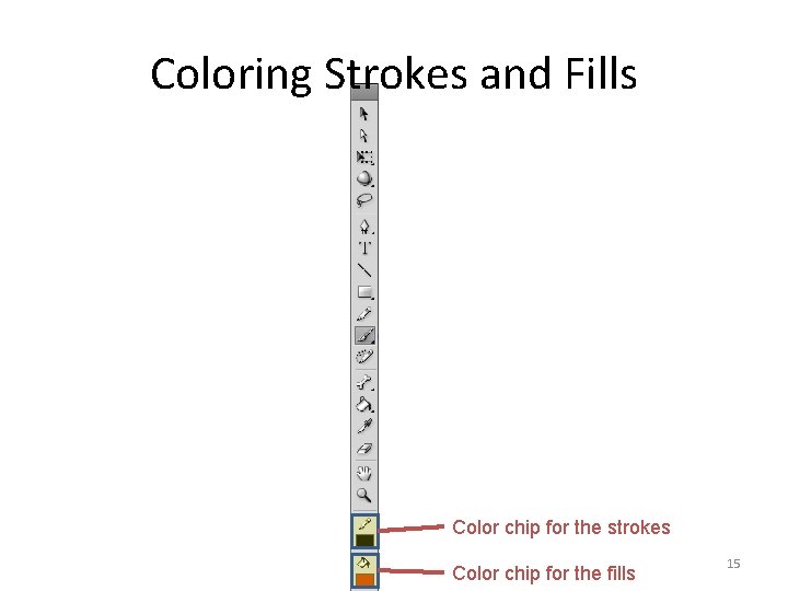 Coloring Strokes and Fills Color chip for the strokes Color chip for the fills