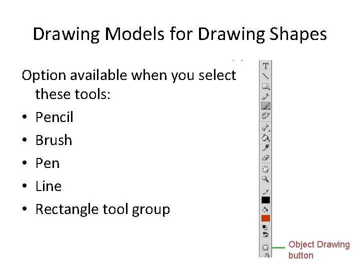 Drawing Models for Drawing Shapes Option available when you select these tools: • Pencil Drawing Models for Drawing Shapes Option available when you select these tools: • Pencil