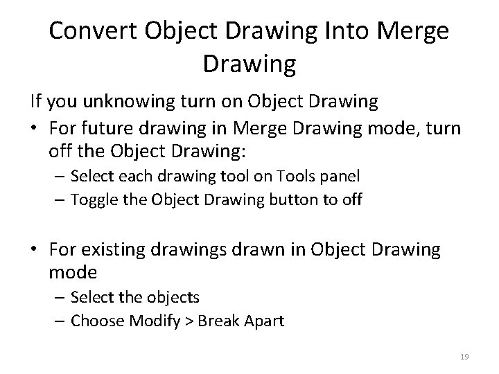 Convert Object Drawing Into Merge Drawing If you unknowing turn on Object Drawing •