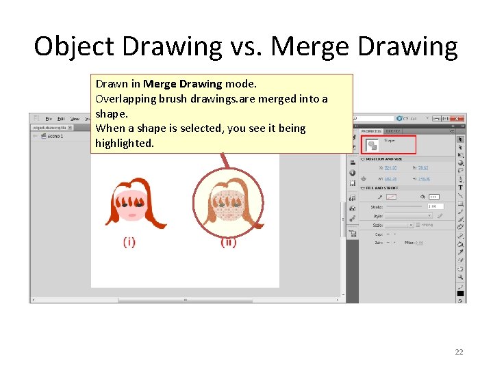 Object Drawing vs. Merge Drawing Drawn in Merge Drawing mode. Overlapping brush drawings. are