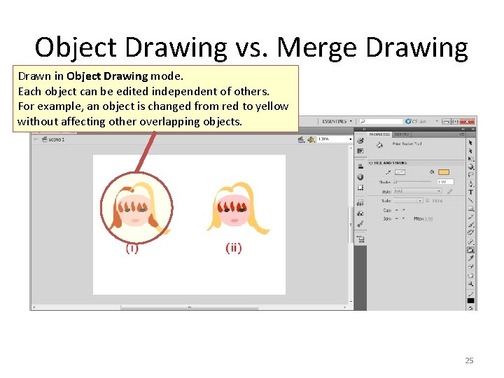 Object Drawing vs. Merge Drawing Drawn in Object Drawing mode. Each object can be