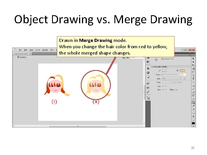 Object Drawing vs. Merge Drawing Drawn in Merge Drawing mode. When you change the