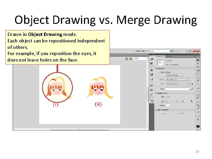 Object Drawing vs. Merge Drawing Drawn in Object Drawing mode. Each object can be