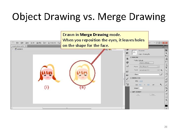 Object Drawing vs. Merge Drawing Drawn in Merge Drawing mode. When you reposition the