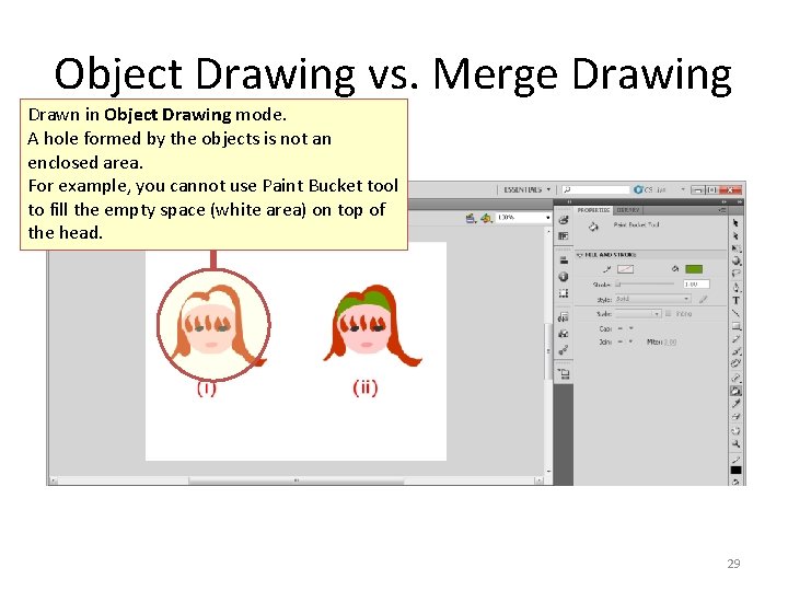 Object Drawing vs. Merge Drawing Drawn in Object Drawing mode. A hole formed by