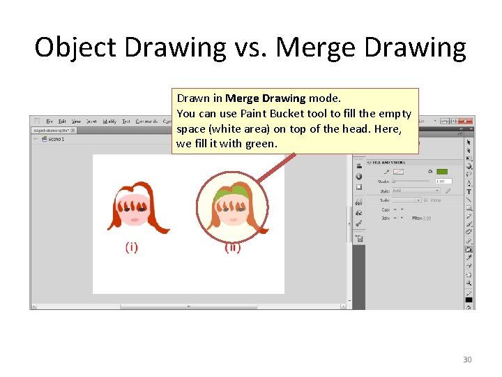 Object Drawing vs. Merge Drawing Drawn in Merge Drawing mode. You can use Paint