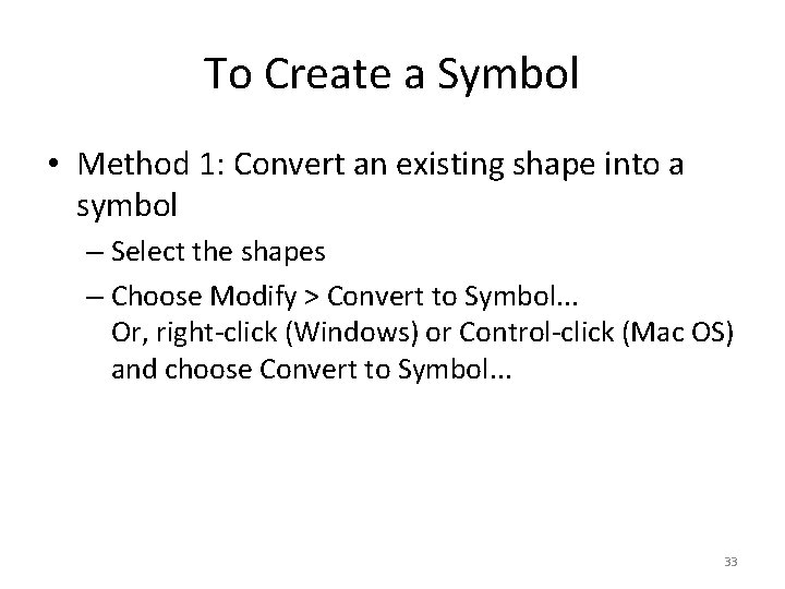 To Create a Symbol • Method 1: Convert an existing shape into a symbol