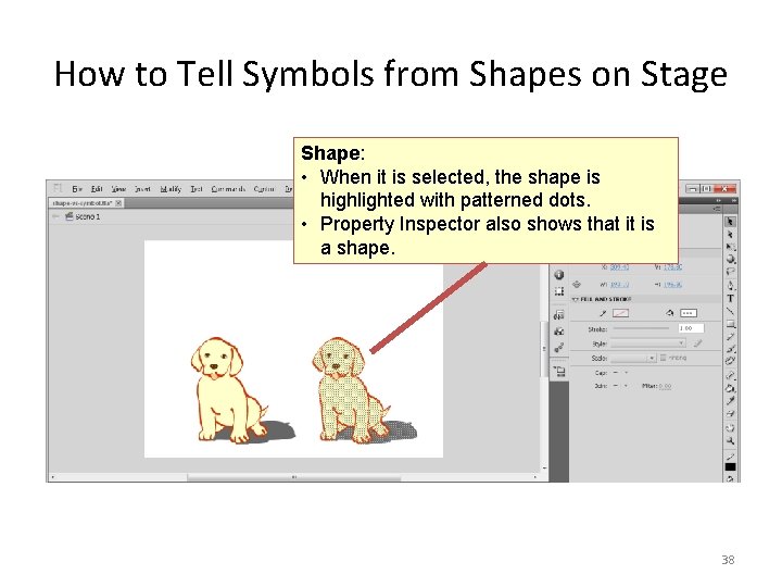 How to Tell Symbols from Shapes on Stage Shape: • When it is selected,