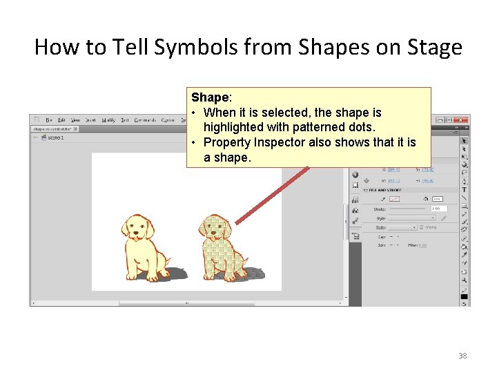 How to Tell Symbols from Shapes on Stage Shape: • When it is selected, How to Tell Symbols from Shapes on Stage Shape: • When it is selected,