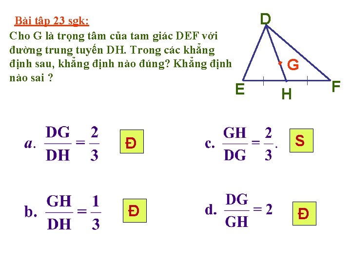 Bài tập 23 sgk: Cho G là trọng tâm của tam giác DEF với