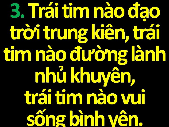 3. Trái tim nào đạo trời trung kiên, trái tim nào đường lành nhủ