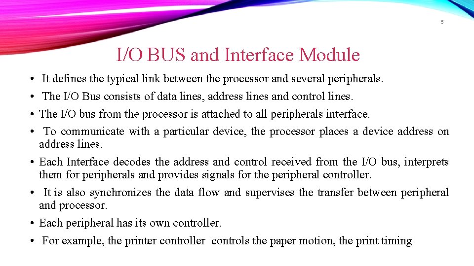 5 I/O BUS and Interface Module • • It defines the typical link between