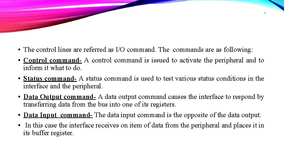 6 • The control lines are referred as I/O command. The commands are as