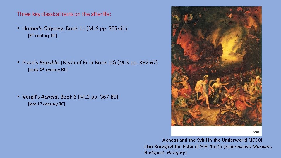 Three key classical texts on the afterlife: • Homer's Odyssey, Book 11 (MLS pp.