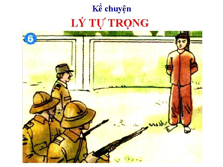 Kể chuyện LÝ TỰ TRỌNG 