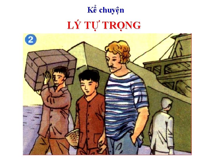 Kể chuyện LÝ TỰ TRỌNG 