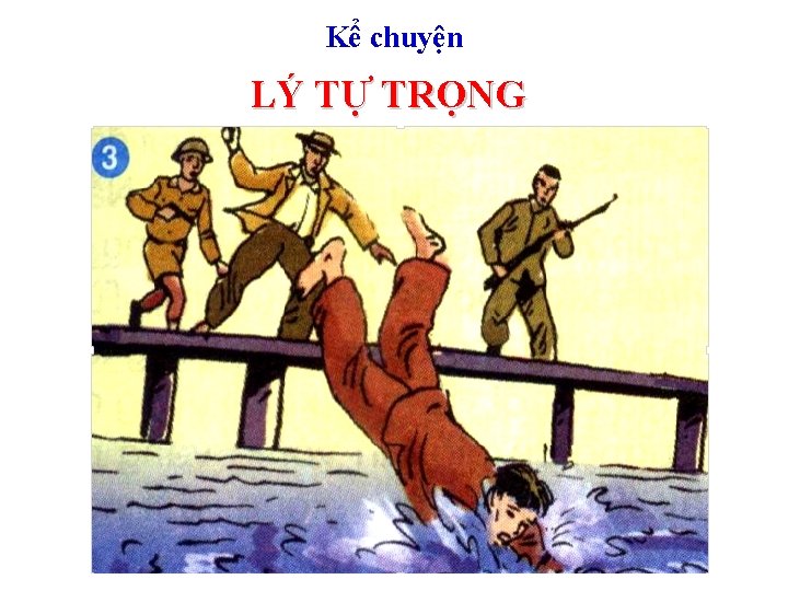 Kể chuyện LÝ TỰ TRỌNG 