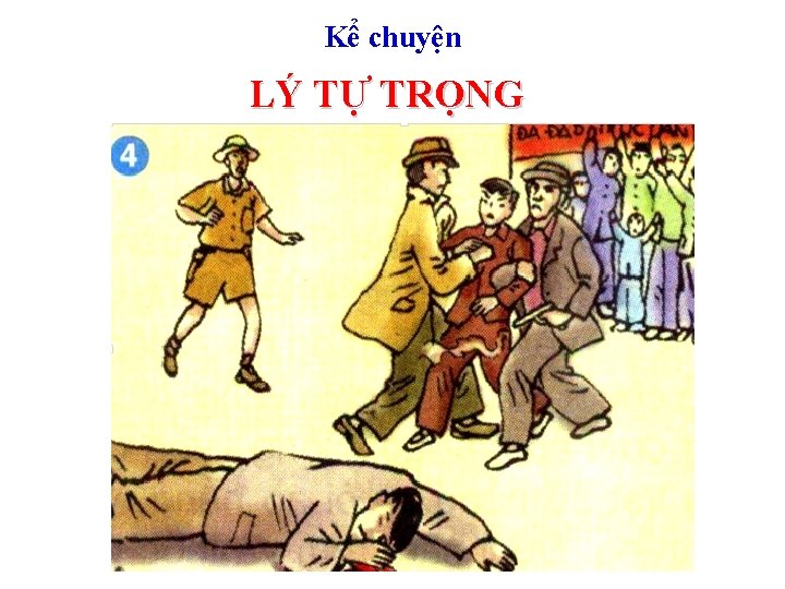 Kể chuyện LÝ TỰ TRỌNG 