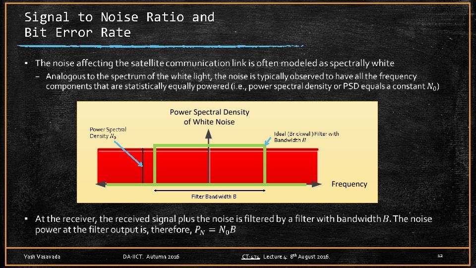 Signal to Noise Ratio and Bit Error Rate ▪ Filter Bandwidth B Yash Vasavada
