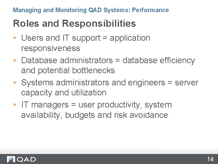 Managing and Monitoring QAD Systems: Performance Roles and Responsibilities • Users and IT support