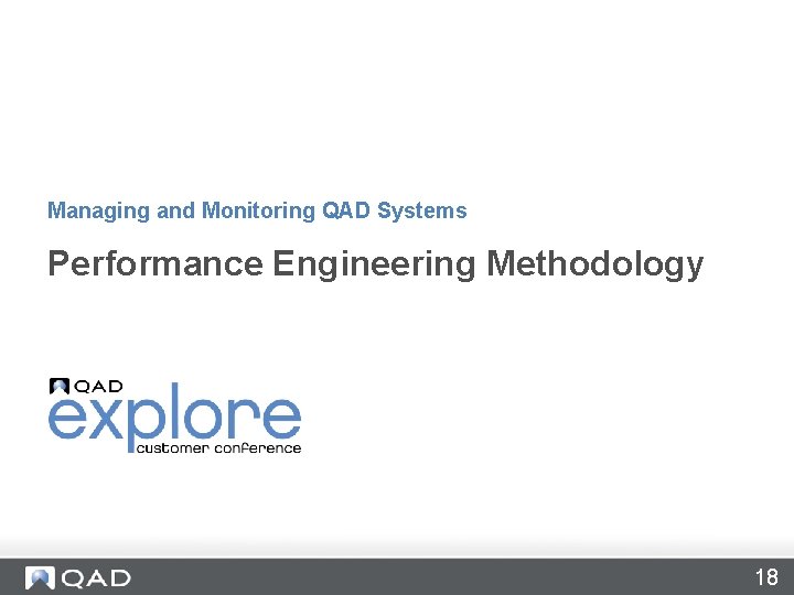 Managing and Monitoring QAD Systems Performance Engineering Methodology 18 